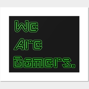 We are Gamers Posters and Art